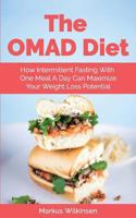 The OMAD Diet: How Intermittent Fasting With One Meal A Day Can Maximize Your Weight Loss Potential 1729396763 Book Cover