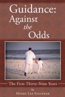 Guidance: Against the Odds: The First Thirty-Nine Years 1512745529 Book Cover