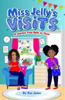 Miss Jelly's Visits: A Journey from Belly to Three B0DS14ZDCG Book Cover