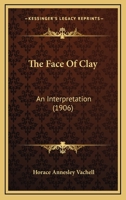 The Face of Clay: An Interpretation 1021983829 Book Cover