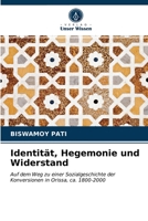 Identität, Hegemonie und Widerstand: Auf dem Weg zu einer Sozialgeschichte der Konversionen in Orissa, ca. 1800-2000 6202885416 Book Cover