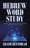 Hebrew Word Study: The Butterfly Effect Ancient Words Changes the 21St Century 1698709668 Book Cover
