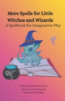 More Spells for Little Witches and Wizards: A Spellbook for Imaginative Play B0GPR2K9XH Book Cover