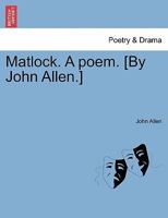 Matlock. A poem. [By John Allen.] 1241017441 Book Cover