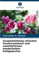 Zusammenhang zwischen Insulinresistenz und unerklärlichen wiederholten Fehlgeburten (German Edition) 6208190525 Book Cover