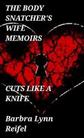 The Body Snatcher's Wife Memoirs: Cuts Like a Knife 1947092030 Book Cover