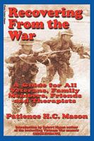 Recovering from the War: A Guide for All Veterans, Family Members, Friends and Therapists 1892220075 Book Cover