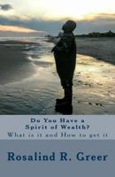 Do You Have a Spirit of Wealth?: What is it and How to get it 1981654992 Book Cover