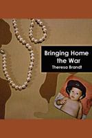 Bringing Home the War 1478719567 Book Cover