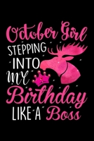 October Girl Stepping Into My Birthday Like A Boss: Women Moose Lover Gift -  October Birthday Girl Journal Notebooks Diary 1695050029 Book Cover