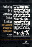 Monitoring for a Sustainable Tourism Transition: The Challenge of Developing and Using Indicators 0851990517 Book Cover