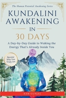 Kundalini Awakening In 30 Days: A Day-by-Day Guide to Waking the Energy That's Already Inside You (The Human Potential Awakening Series) B0GV3M3QY3 Book Cover