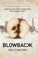 Blowback : How Do You Fight Something You Cannot See? The Second of the Jonathan Savage Trilogy 161897596X Book Cover