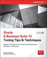 Oracle E-Business Suite 12 Tuning Tips & Techniques: Manage & Optimize for World-Class Effectiveness, Efficiency, and Success 0071809805 Book Cover