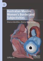Australian Muslim Women’s Borderlands Subjectivities: Diverse Identities, Diverse Experiences 3031451856 Book Cover