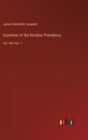 Gazetteer of the Bombay Presidency: Vol. XIII Part. 1 3385313570 Book Cover