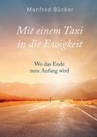 Mit einem Taxi in die Ewigkeit: Wo das Ende zum Anfang wird (German Edition) 3695782730 Book Cover