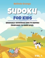Sudoku for Kids Vol. 1: Gradually Introduce Kids to Sudoku from Easy to Hard Level B084DG2HM3 Book Cover