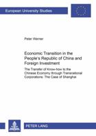 Economic Transition in the People's Republic of China and Foreign Investment Activities: The Transfer of Know-How to the Chinese Economy Through Trans 3631386842 Book Cover