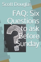 FAQ: Six Questions to ask Before Sunday 1698968159 Book Cover