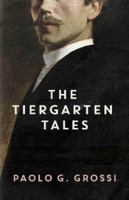 The Tiergarten Tales 1913567753 Book Cover