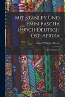 Mit Stanley Und Emin Pascha Durch Deutsch Ost-Afrika: Reise-Tagebuch 1016802331 Book Cover