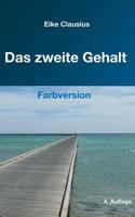 Das zweite Gehalt: -- für ein erfülltes, gehaltvolles Leben in finanzieller Freiheit -- Farbversion -- 3746010853 Book Cover