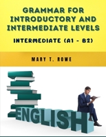 Grammar for Introductory and Intermediate Levels: Intermediate (A1 - B2) 1805472941 Book Cover