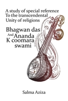 A study of special reference to the transcendental unity of religions Bhagwan Das and Ananda K Coomaraswamy 6110266647 Book Cover