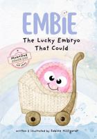 Embie, The Lucky Embryo That Could: A Mom+Dad Donor Egg IVF Story 1965442072 Book Cover