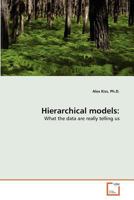 Hierarchical models: What the data are really telling us 3639367995 Book Cover