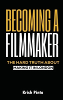 Becoming a Filmmaker: Making it in London's Film Scene 1967349541 Book Cover