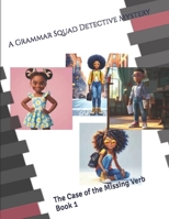 The Case of the Missing Verbs: A Grammar Squad Detective Mystery Book 1 B0DXWXYBX8 Book Cover