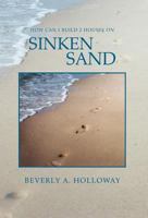 How Can I Build 2 Houses on Sinken Sand 1456820966 Book Cover