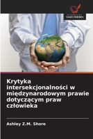 Krytyka intersekcjonalnosci w miedzynarodowym prawie dotyczacym praw czlowieka (Polish Edition) 6208928575 Book Cover