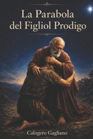 La Parabola del Figliol Prodigo: Una Festa di Grazia e Riconciliazione (Italian Edition) B0DP3FH4JS Book Cover