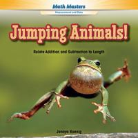 Jumping Animals!: Relate Addition and Subtraction to Length 1477764399 Book Cover