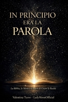 IN PRINCIPIO ERA LA PAROLA. La Bibbia, la Mente e il Potere di Creare la Realtà B0GNYZ9RKD Book Cover