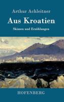 Aus Kroatien (German Edition) 1523313056 Book Cover