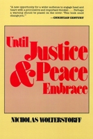 Until Justice and Peace Embrace: The Kuyper Lectures for 1981 Delivered at the Free University of Amsterdam 080281980X Book Cover