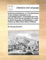 Ambrose and Eleanor; or The adventures of two children, deserted on an uninhabited island. (Translated from the French.) [One line of quotation] To ... a real history. By Miss Helen Maria Williams. 1140970895 Book Cover