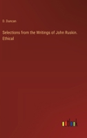 Selections from the Writings of John Ruskin. Ethical 3385249090 Book Cover