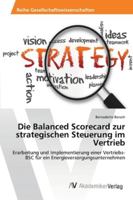 Die Balanced Scorecard zur strategischen Steuerung im Vertrieb: Erarbeitung und Implementierung einer Vertriebs-BSC für ein Energieversorgungsunternehmen 3639462718 Book Cover