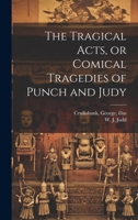 The Tragical Acts, or Comical Tragedies of Punch and Judy 102246079X Book Cover