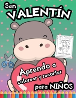 San Valentín: Aprendo a Colorear y Recortar: Libro para Niños de Preescolar para el Día de los Enamorados con Dibujos Grandes y Senc B08SB6VGTP Book Cover