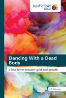 Dancing With a Dead Body: a love letter between grief and growth 6200495335 Book Cover