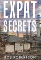 Expat Secrets : Unexpected Life Lessons from Working in Business, Management, and Manufacturing Overseas 0981674992 Book Cover