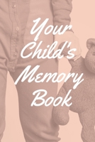 Your Child's Memory Book, a Journal to Cherish All of Your Memories, Memory Log Book for Kid's, 6x9, 120 Pages : For Moms, Dads, Parents, Grandparents, and Everyone Who Wants to Remember Those Cherish 1677894725 Book Cover