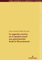 La Negación Reactiva En El Español Actual: Una Aproximación Desde La Macrosintaxis 3034346468 Book Cover
