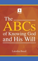 The ABCs of Knowing God and His Will 1645441164 Book Cover